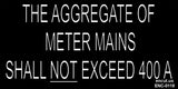 The Aggregate Of Meter Mains Shall Not Exceed Placard